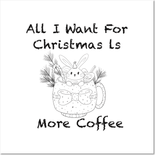 Funny All I want for christmas is more coffee Posters and Art